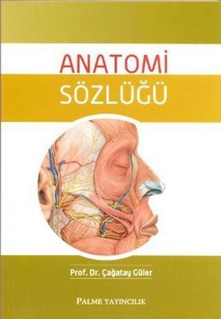 Anatomi Sözlüğü - Çağatay Güler - Palme Yayınları