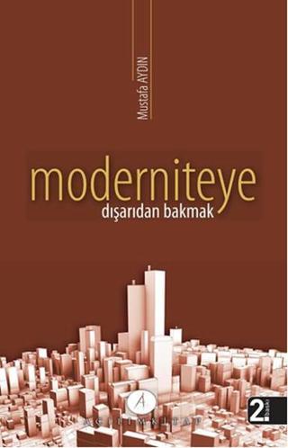 Moderniteye Dışarıdan Bakmak Mustafa Aydın Açılım Kitap