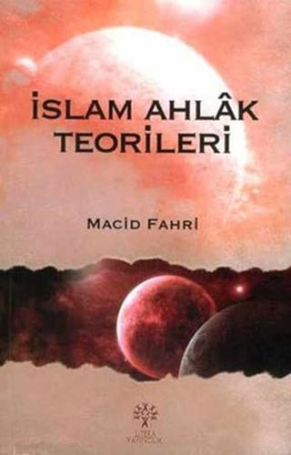 İslam Ahlak Teorileri - Macit Fahri - Litera