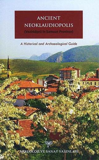 Ancient Neoklaudiopolis Bünyamin Kıvrak Arkeoloji ve Sanat Yayınları