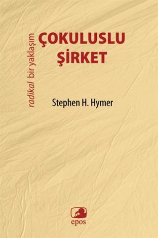 Çokuluslu Şirket - Stephen H. Hymer - Epos Yayınları