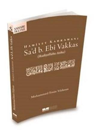 Sa'd B. Ebi Vakkas - Muhammed Emin Yıldırım - Siyer Yayınları