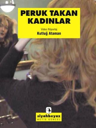 Peruk Takan Kadınlar - Kutluğ Ataman - Metis Yayınları