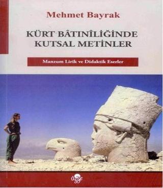 Kürt Batıniliğinde Kutsal Metinler - Mehmet Bayrak - Öz-Ge Yayınları