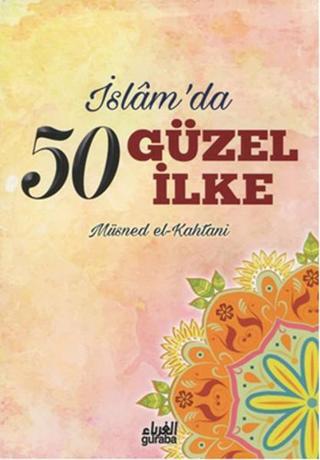 İslam'da 50 Güzel İlke - Müsned el-Kahtani - Guraba Yayınları