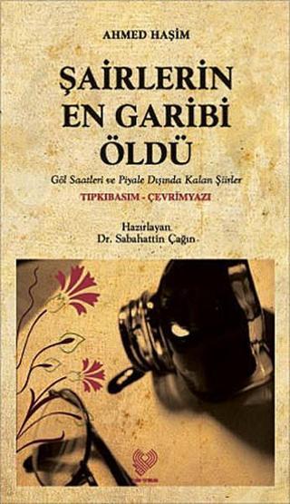 Şairlerin En Garibi Öldü (Osmanlı Türkçesi Aslı ile Birlikte) - Ahmed Haşim - Çağrı Yayınları