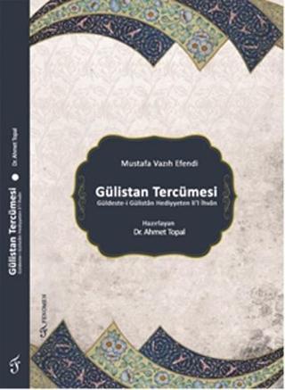 Mustafa Vazıh Efendi Gülistan Tercümesi - Ahmet Topal - Fenomen Yayıncılık