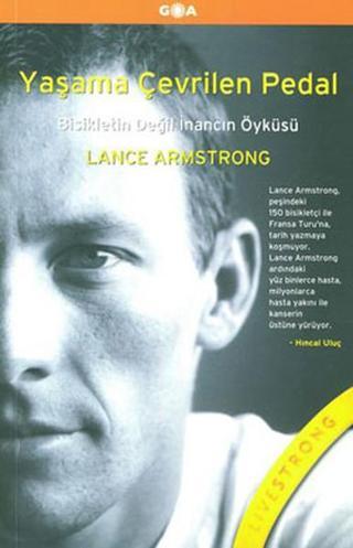 Yaşama Çevrilen Pedal - Lance Armstrong - Goa