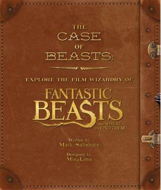 The Case of Beasts: Explore the Film Wizardry of Fantastic Beasts and Where to Find Them - Mark Salisbury - HarperCollins