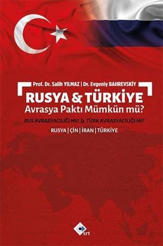 Rusya-Türkiye Avrasya Paktı Mümkün mü? - Salih Yılmaz - Srt Yayınları
