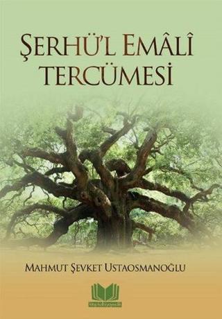 Şerhü'l Emali Tercümesi - Mahmut Şevket Ustaosmanoğlu - Kitap Kalbi Yayıncılık