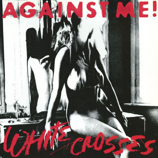 Against Me! - White Crosses - Plak
