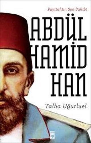 Abdülhamid Han - Talha Uğurluel - Timaş Yayınları