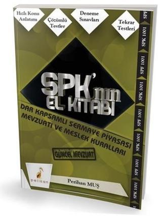 SPK'nın El Kitabı-Dar Kapsamlı Sermaye Piyasası Mevzuatı ve Meslek Kuralları - Perihan Muş - Pelikan Yayınları