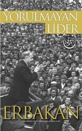 Yorulmayan Lider Erbakan - Erbakan Vakfı