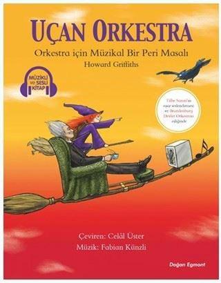 Uçan Orkestra-Müzikli ve Sesli Kitap - Howard Griffiths - Doğan ve Egmont Yayıncılık