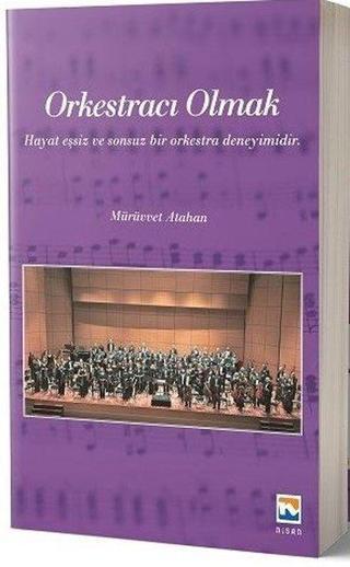 Orkestracı Olmak - Mürüvet Atahan - Nisan Kitabevi Yayınları