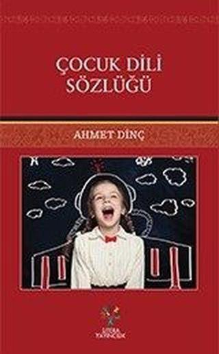 Çocuk Dili Sözlüğü - Ahmet Dinç - Litera