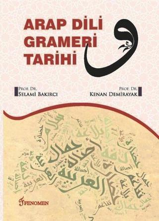 Arap Dili Grameri Tarihi - Kenan Demirayak - Fenomen Kitaplar