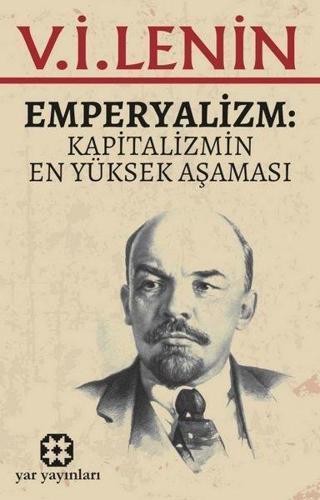 Emperyalizm: Kapitalizmin En Yüksek Aşaması - Vladimir İlyiç Lenin - Yar Yayınları