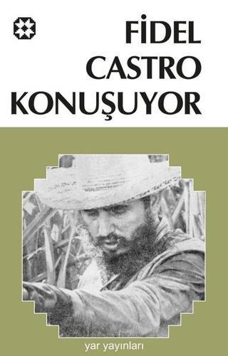 Fidel Castro Konuşuyor - Fidel Castro - Yar Yayınları