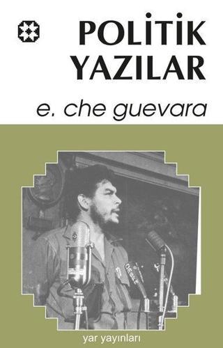 Politik Yazılar - Ernesto Che Guevara - Yar Yayınları