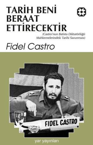 Tarih Beni Beraat Ettirecektir - Fidel Castro - Yar Yayınları