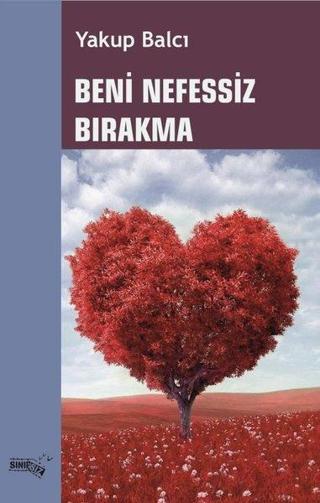 Beni Nefessiz Bırakma - Yakup Balcı - Sınırsız Kitap