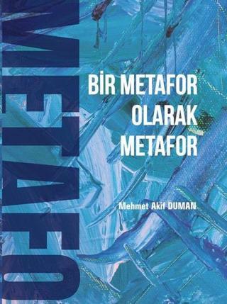 Bir Metafor Olarak Metafor - Mehmet Akif Duman - Paradigma Akademi Yayınları