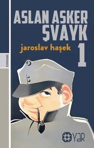 Aslan Asker Şvayk - 1 Jaroslav Haşek Yar Yayınları