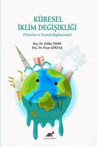 Küresel İklim Değişikliği-Yönetim ve Strateji Bağlamında - Pınar Göktaş - Paradigma Akademi Yayınları