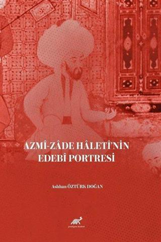 Azmi-zade Haleti'nin Edebi Portresi - Aslıhan Öztürk Doğan - Paradigma Akademi Yayınları
