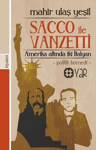 Sacco ile Vanzetti - Amerika Altında İki İtalyan - Mahir Ulaş Yeşil - Yar Yayınları