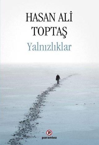 Yalnızlıklar - Hasan Ali Toptaş - Parantez Gazetecilik ve Yayıncılık