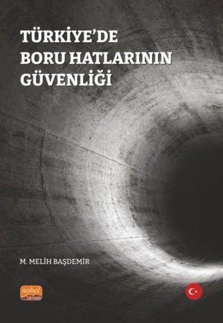 Türkiye'de Boru Hatlarının Güvenliği - M.Melih Başdemir - Nobel Bilimsel Eserler