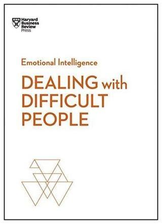 Dealing with Difficult People - Harvard Business Review - Harvard Business Review Press