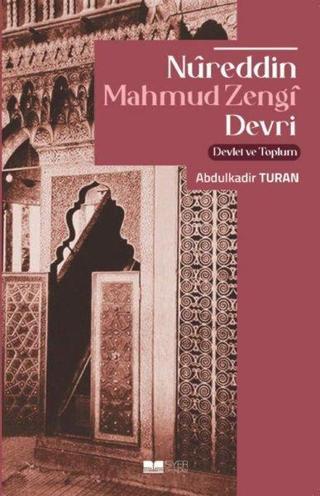 Nureddin Mahmud Zengi Devri - Devlet ve Toplum - Abdulkadir Turan - Siyer Yayınları