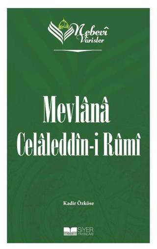 Mevlana Celaleddin-i Rumi - Nebevi Varisler 60 - Kadir Özköse - Siyer Yayınları