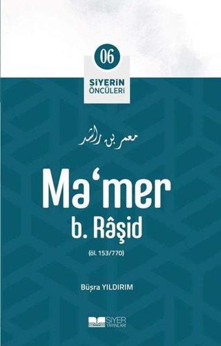 Ma'mer b. Raşid - Siyerin Öncüleri 6 - Halil İbrahim Bulut - Siyer Yayınları
