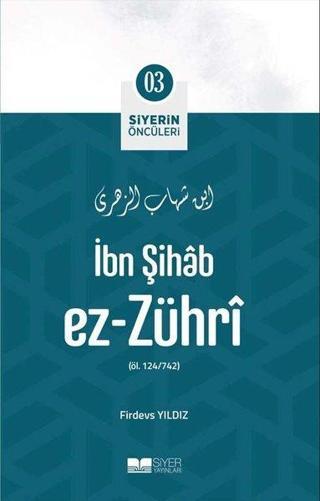 İbn Şihab ez-Zühri - Siyerin Öncüleri 3 - Halil İbrahim Bulut - Siyer Yayınları