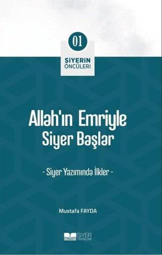 Allah'ın Emriyle Siyer Başlar - Siyerin Öncüleri 1 - Mustafa Fayda - Siyer Yayınları