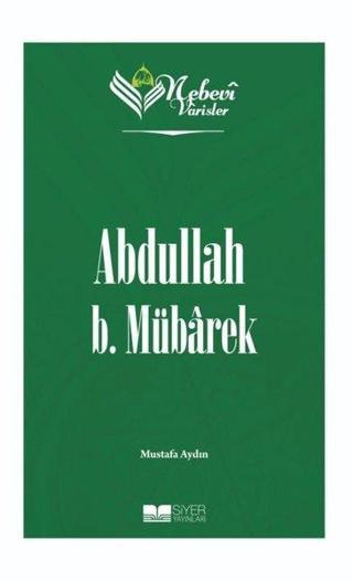 Abdullah B.Mübarek - Nebevi Varisler 22 Mustafa Aydın Siyer Yayınları