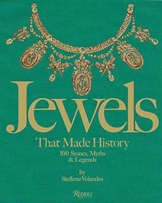 Jewels That Made History : 100 Stones Myths and Legends - Stellene Volandes - Rizzoli International Publications