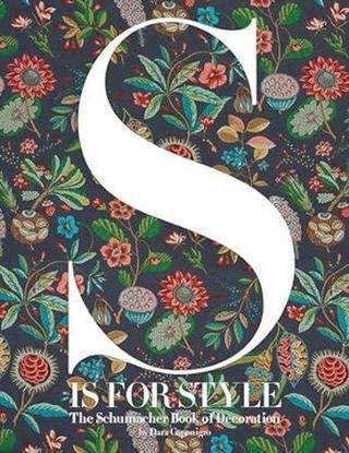 S Is for Style : The Schumacher Book of Decoration - Dara Caponigro - Rizzoli International Publications