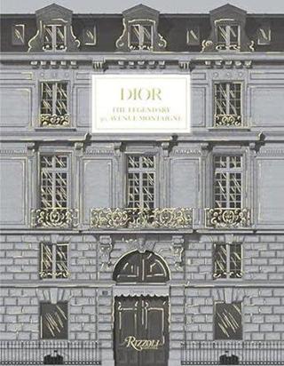 Dior : 30 Avenue Montaigne - Maureen Footer - Rizzoli International Publications