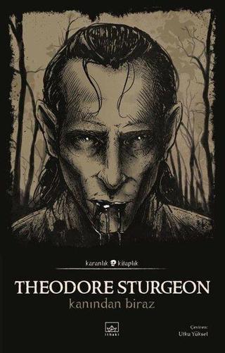 Kanından Biraz - Karanlık Kitaplık - Theodore Sturgeon - İthaki Yayınları