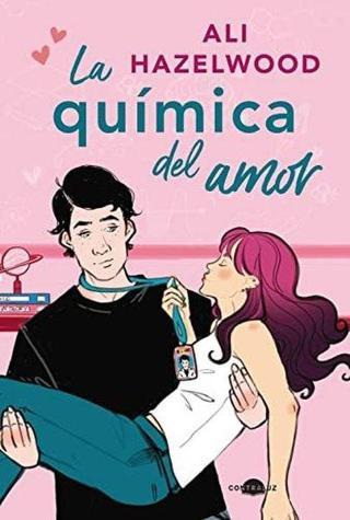 Quimica Del Amor, La - Ali Hazelwood - CONTRALUZ