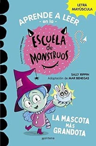 Aprender A Leer En La Escuela De Monstruos 01: La Mascota Mas Grandota - Mar Benegas - MONTENA
