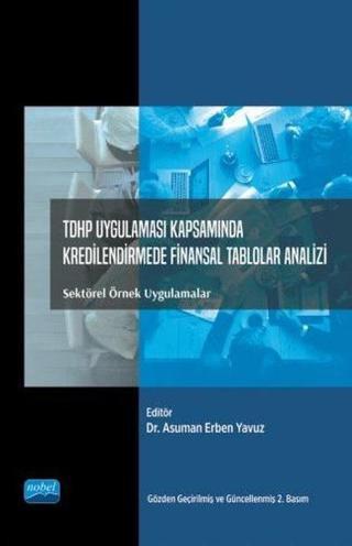 TDHP Uygulaması Kapsamında Kredilendirmede Finansal Tablolar Analizi: Sektörel Örnek Uygulamalar - Adalet Hazar - Nobel Akademik Yayıncılık