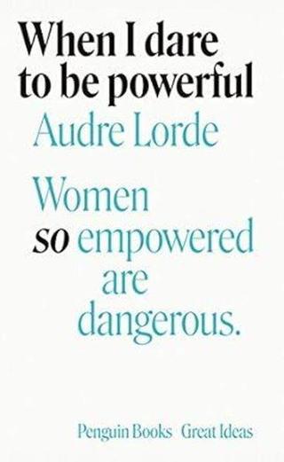 When I Dare to Be Powerful - Audre Lorde - Penguin Books Ltd